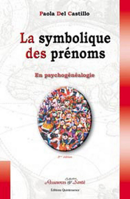 Symbolique des prénoms en psychogénéalogie - Paola del Castillo - Quintessence