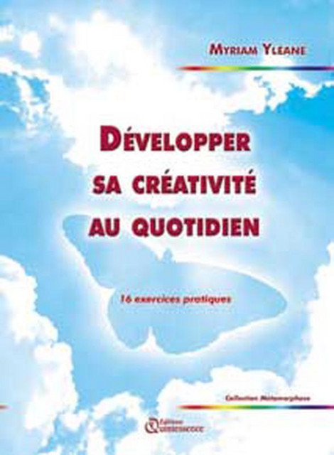 Développer sa créativité au quotidien - Myriam Yléane - Quintessence