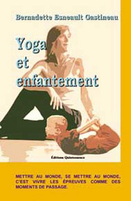 Yoga et enfantement - Gastineau B. Esneault - Quintessence
