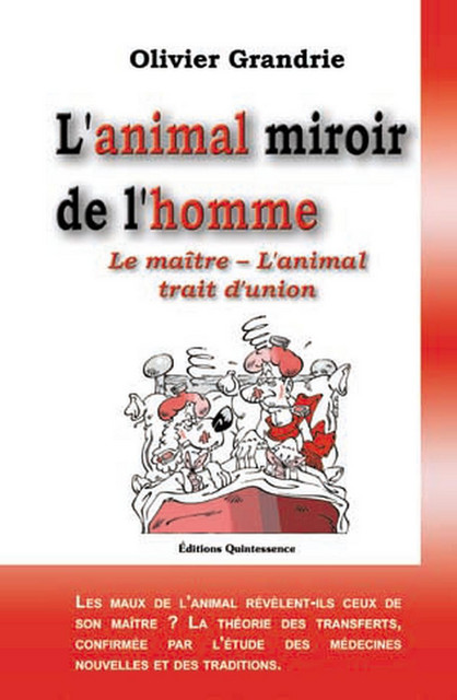 Animal miroir de l'homme - Olivier Grandrie - Quintessence