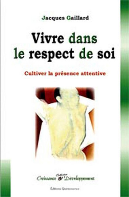 Vivre dans le respect de soi - Jacques Gaillard - Quintessence