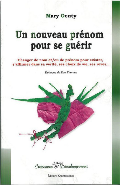 Un nouveau prénom pour se guérir - Mary Genty - Quintessence