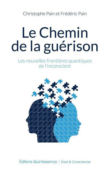 Le chemin de la guérison - Christophe Pain, Frédéric Pain - Quintessence