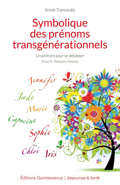 Symbolique des prénoms transgénérationnels - Tome 2 - Annie Tranvouëz - Quintessence