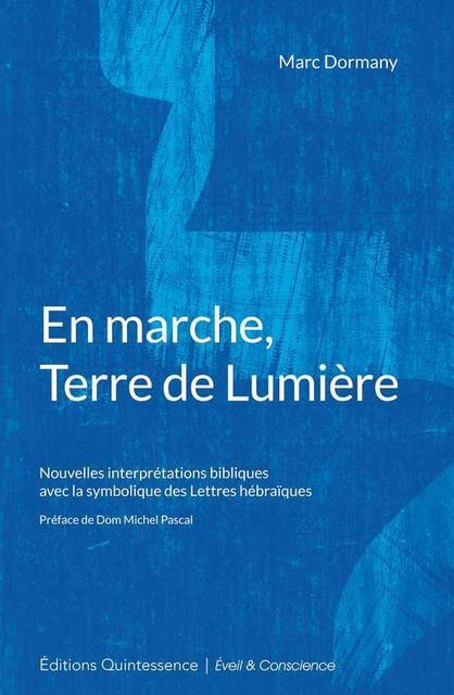 En marche, Terre de Lumière - Marc Dormany - Quintessence