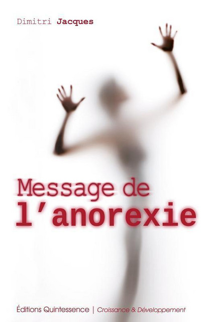 Message de l'anorexie - Dimitri Jacques - Quintessence
