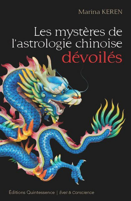 Les mystères de l'astrologie chinoise dévoilés - Marina Keren - Quintessence