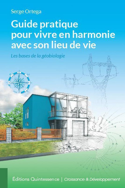 Guide pratique pour vivre en harmonie avec son lieu de vie - Serge Ortega - Quintessence