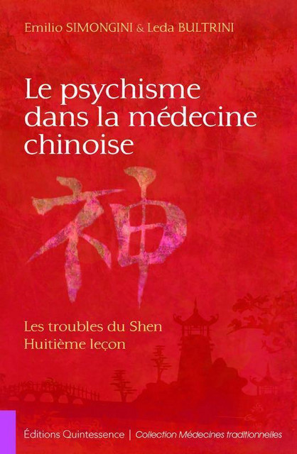 Le psychisme dans la médecine chinoise - Leda Bultrini, Emilio Simongini - Quintessence