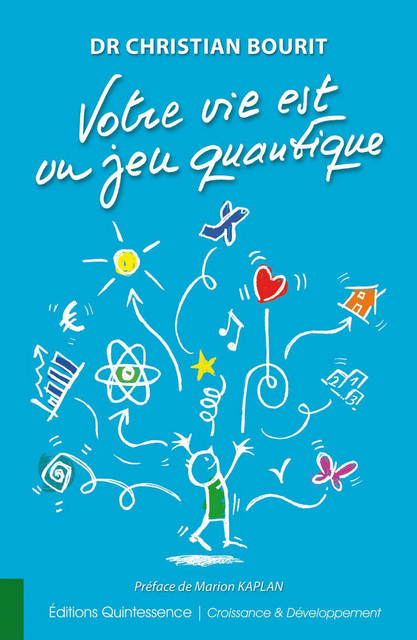 Votre vie est un jeu quantique - Christian Bourit - Quintessence