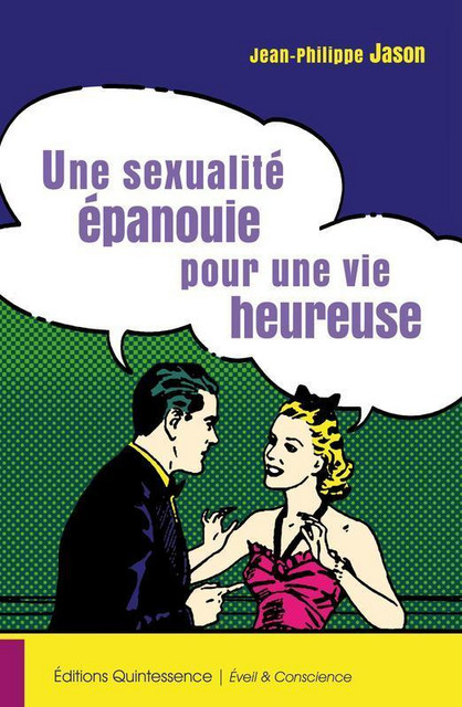 Une sexualité épanouie pour une vie heureuse - Jean-Philippe Jason - Quintessence