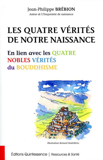 Les Quatre Vérités de notre naissance  - Jean-Philippe Brébion - Quintessence