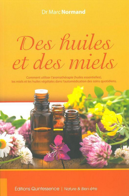 Des huiles et des miels - Marc Normand - Quintessence