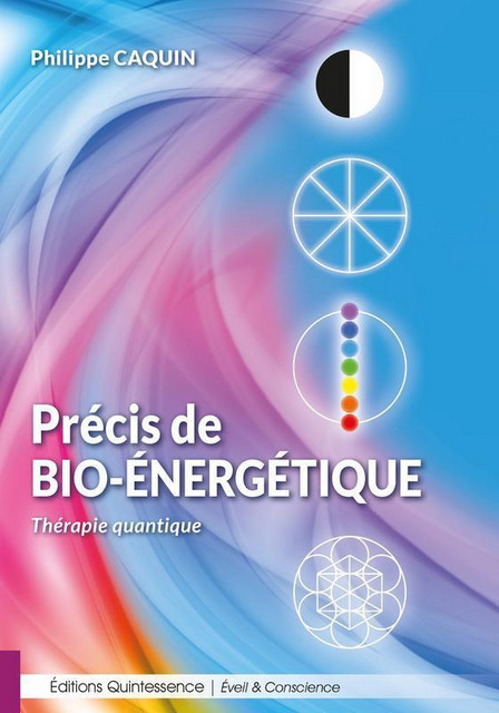 Précis de bio-énergétique - Philippe Caquin - Quintessence