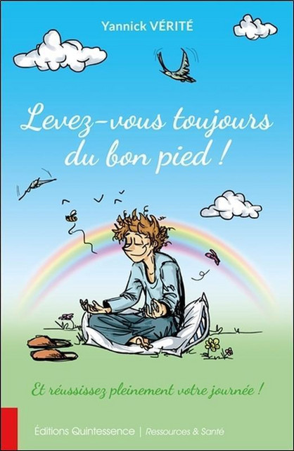 Levez-vous toujours du bon pied ! - Yannick Vérité - Quintessence