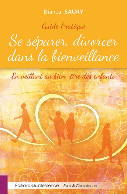 Se séparer, divorcer dans la bienveillance  - Bianca Saury - Quintessence