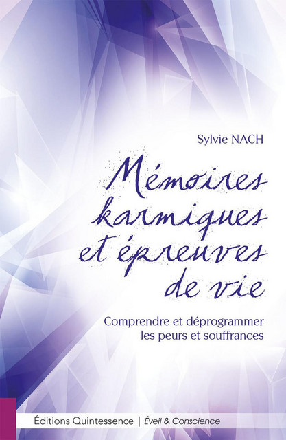 Mémoires karmiques et épreuves de vie  - Sylvie Nach - Quintessence