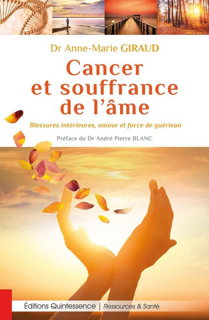 Cancer et souffrance de l'âme  - Anne-Marie Giraud - Quintessence