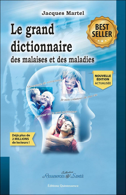 Le grand dictionnaire des malaises et des maladies - Jacques Martel - Quintessence