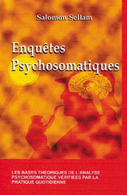 Enquêtes psychosomatiques - Salomon Sellam - Quintessence