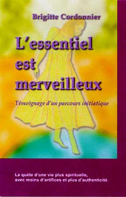 Essentiel est merveilleux - Brigitte Cordonnier - Quintessence