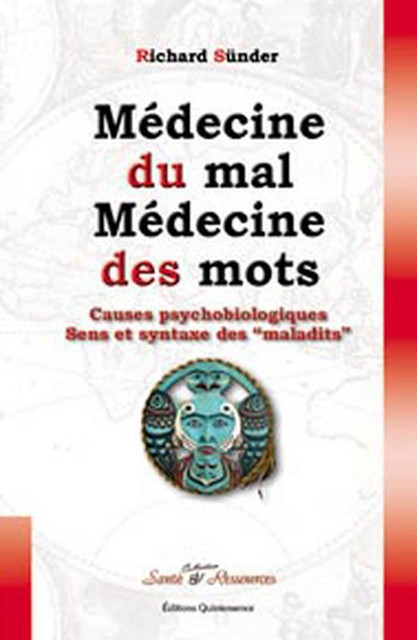 Médecine du mal. médecine des mots - Richard Sünder - Quintessence