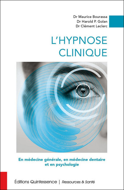 L'hypnose clinique  - Maurice Bourassa, Harold P. Golan, Clément Leclerc - Quintessence