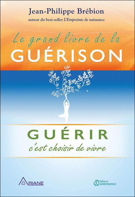 Le grand livre de la guérison  - Jean-Philippe Brébion - Quintessence