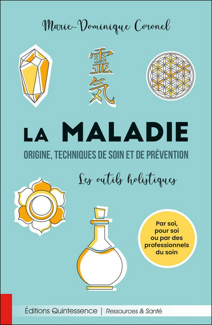 La maladie  - Marie-Dominique Coronel - Quintessence