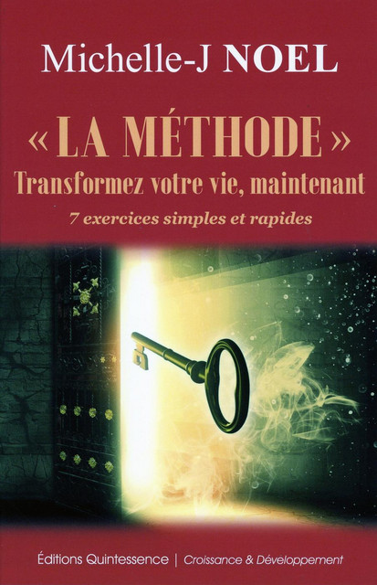 "La méthode" Transformez votre vie, maintenant  - Michelle-J. Noel - Quintessence