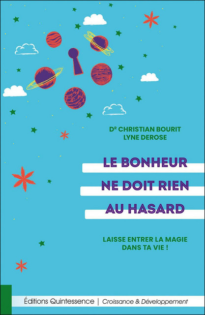 Le bonheur ne doit rien au hasard  - Christian Bourit, Lyne Derose - Quintessence