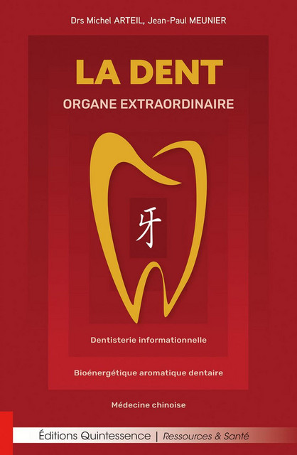La dent, organe extraordinaire - Michel Arteil, Jean-Paul Meunier - Quintessence